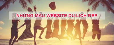 Top các mẫu website du lịch đẹp nhất hiện nay