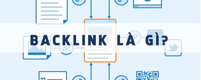 Backlink là gì? Phương pháp xây dựng backlink hiệu quả cho website