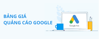 Báo giá quảng cáo Google trọn gói【giá rẻ nhất】2025