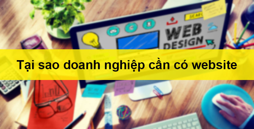 Tại sao doanh nghiệp cần có website